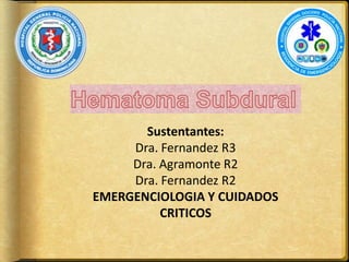 Sustentantes:
Dra. Fernandez R3
Dra. Agramonte R2
Dra. Fernandez R2
EMERGENCIOLOGIA Y CUIDADOS
CRITICOS
 