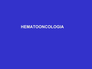 HEMATOONCOLOGIA 
