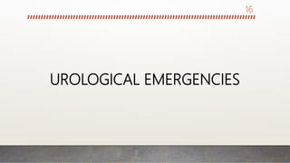 UROLOGICAL EMERGENCIES
16
 