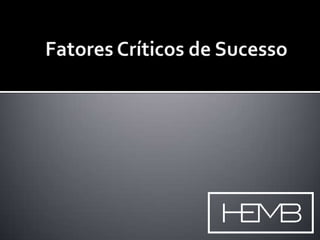 Fatores Críticos de Sucesso