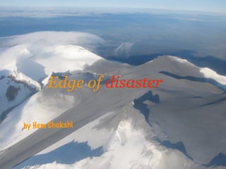 Edge of disaster

by H em C h ok sh i
 