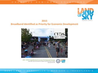 2015
Broadband Identified as Priority for Economic Development
 