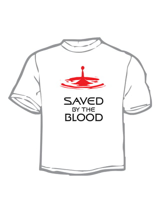 SAVED
 BY THE
BLOOD
 