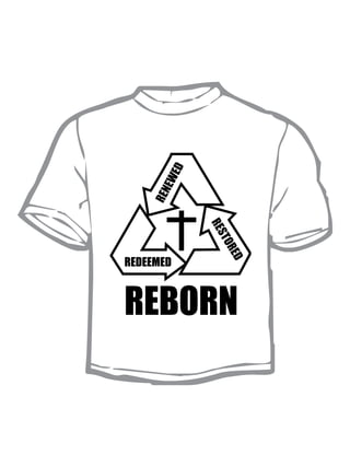 ED
       EW
    REN



              RE
                ST
                  OR
                    ED


REDEEMED



REBORN
 