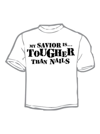 MY SAVIOR IS...

TOUGHER
THaN   NAILS
 