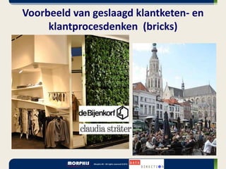 Voorbeeld van geslaagd klantketen- en
     klantprocesdenken (bricks)
 