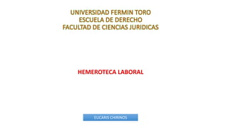 HEMEROTECA LABORAL
EUCARIS CHIRINOS
 