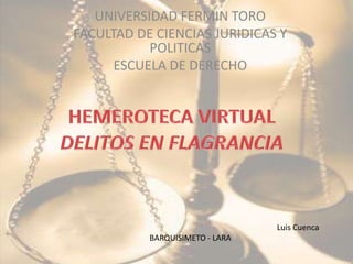 UNIVERSIDAD FERMIN TORO
FACULTAD DE CIENCIAS JURIDICAS Y
POLITICAS
ESCUELA DE DERECHO

Luis Cuenca
BARQUISIMETO - LARA

 