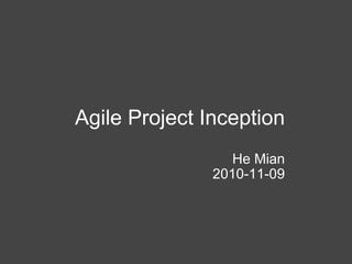 Agile Project Inception He Mian 2010-11-09 