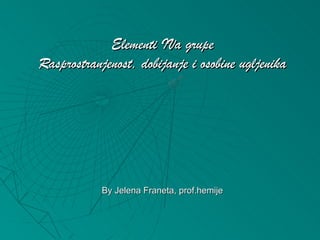 Elementi IVa grupe
Rasprostranjenost, dobijanje i osobine ugljenika




            By Jelena Franeta, prof.hemije
 