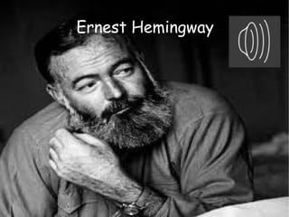 Ernest Hemingway
 