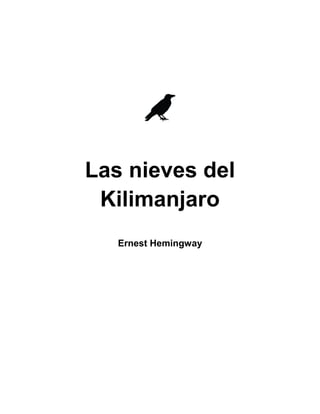 Las nieves del
Kilimanjaro
Ernest Hemingway
 