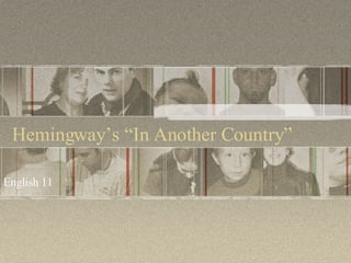 Hemingway’s “In Another Country” English 11 