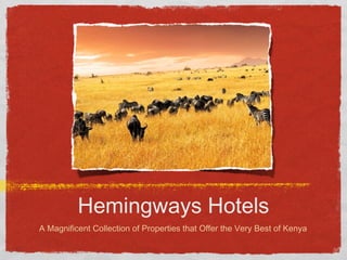 Hemingways Hotels
A Magnificent Collection of Properties that Offer the Very Best of Kenya
 