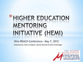 *

    Ohio REACH Conference~ May 7, 2012
    Presented by: Kate Livingston, Mariah Maxwell & Annie Schellinger
 