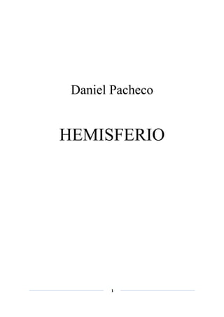 1
Daniel Pacheco
HEMISFERIO
 
