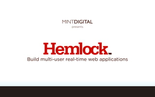 presents




              Heading
Build multi-user real-time web applications
 