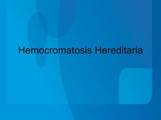 Hemocromatosis Hereditaria 