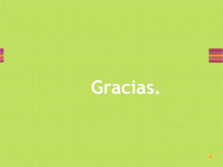 Gracias.
 