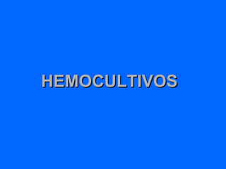 HEMOCULTIVOS 