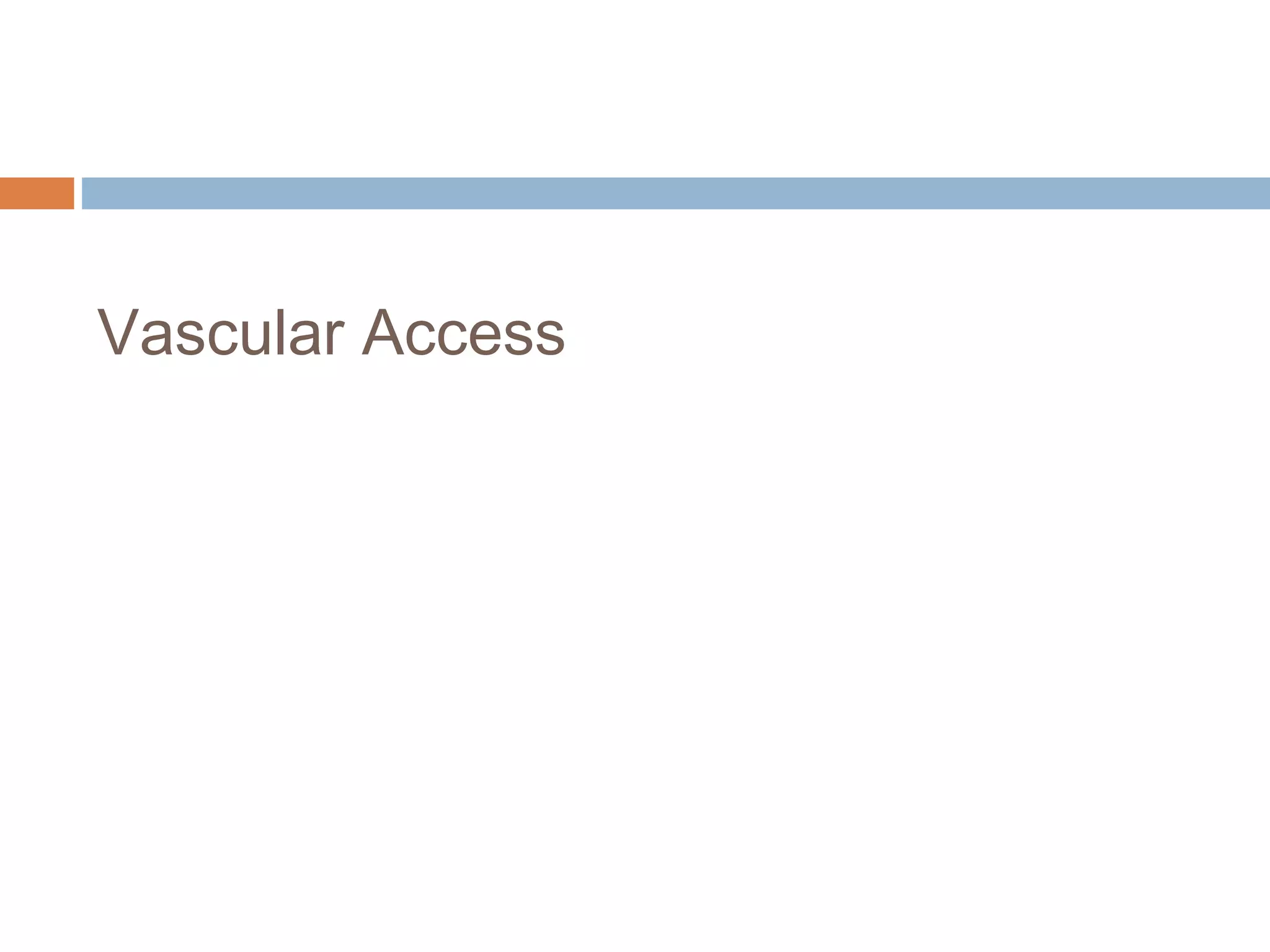 Vascular Access
 