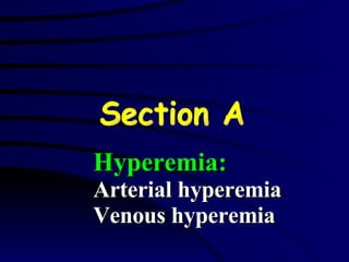 Hyperemia: Arterial hyperemia Venous hyperemia Section A 