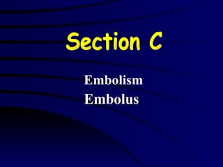 Embolism Embolus Section C 