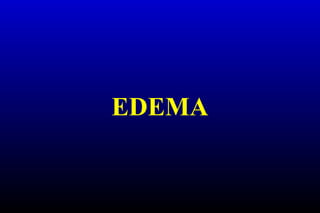 EDEMA
 