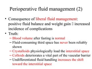 Perioperative fluid management (2)
• Consequence of liberal fluid management:
positive fluid balance and weight gain  inc...