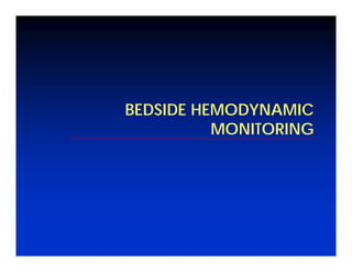 BEDSIDE HEMODYNAMIC
          MONITORING
 