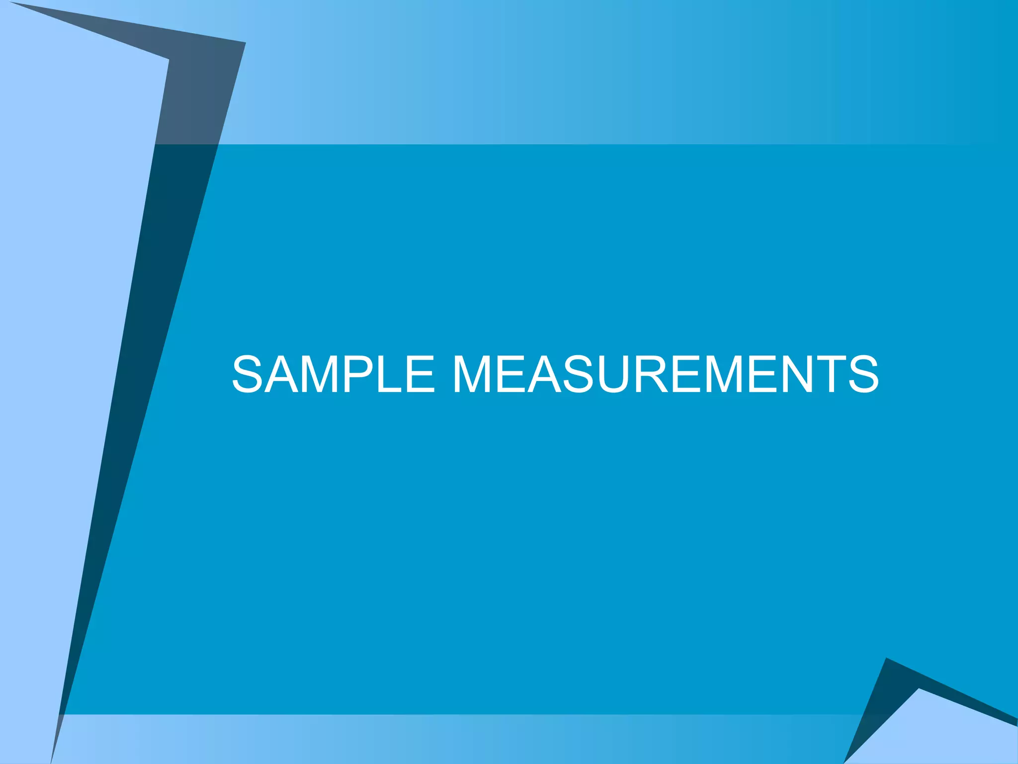 SAMPLE MEASUREMENTS 