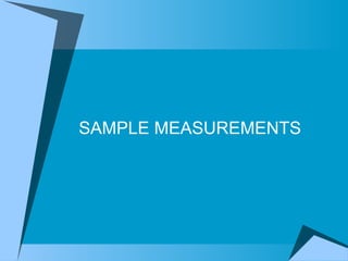 SAMPLE MEASUREMENTS 