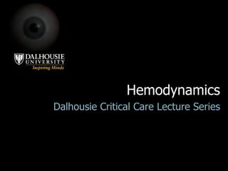 Hemodynamics Dalhousie Critical Care Lecture Series 