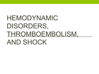 HEMODYNAMIC
DISORDERS,
THROMBOEMBOLISM,
AND SHOCK
 