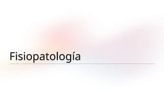 Fisiopatología
 