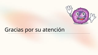 Gracias por su atención
 