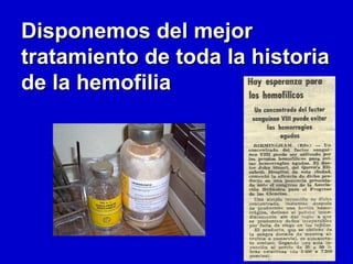 Disponemos del mejor tratamiento de toda la historia de la hemofilia 