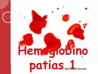 Hemoglobino
patias 1Mario Ariel Aranda
 