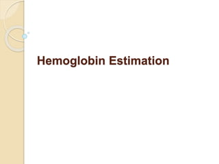 Hemoglobin Estimation
 