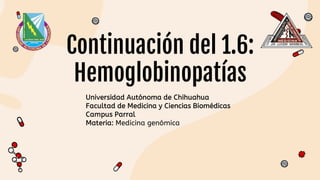 Continuación del 1.6:
Hemoglobinopatías
 