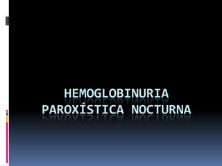 Hemoglobinuria paroxística nocturna 