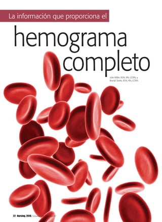 hemograma
completo
La información que proporciona el
Julie Miller, BSN, RN, CCRN, y
Brandi Starks, BSN, RN, CCRN
22 Nursing. 2010, Volumen 28, Número 10
 