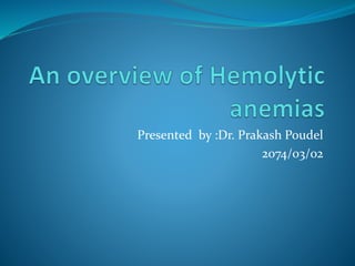 Presented by :Dr. Prakash Poudel
2074/03/02
 
