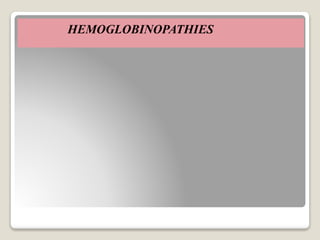 HEMOGLOBINOPATHIES
 
