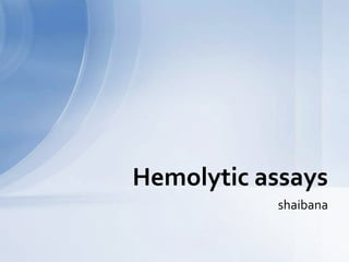 shaibana
Hemolytic assays
 