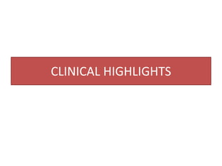 CLINICAL HIGHLIGHTS
 
