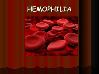 HEMOPHILIA   