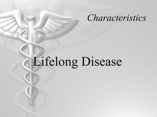 Characteristics Lifelong Disease 