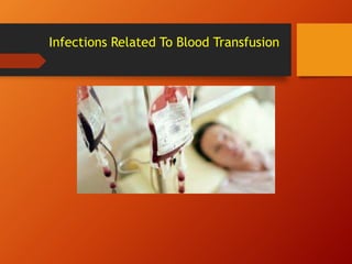 Infections Related To Blood Transfusion
 