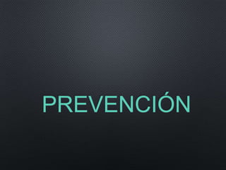 PREVENCIÓN
 